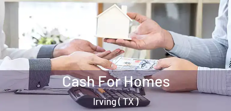  Cash For Homes Irving ( TX )