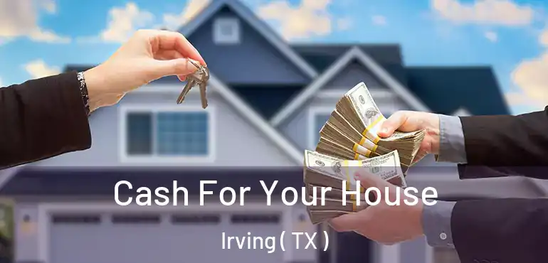  Cash For Your House Irving ( TX )