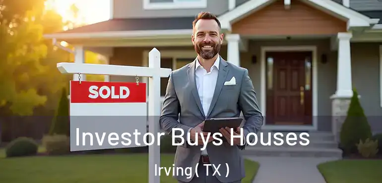 Investor Buys Houses Irving ( TX )