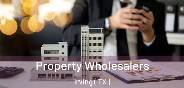  Property Wholesalers Irving ( TX )