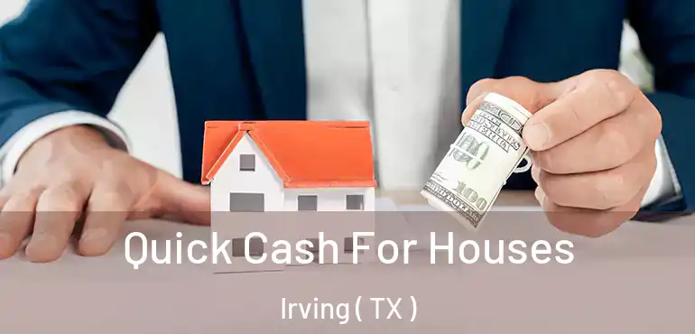  Quick Cash For Houses Irving ( TX )