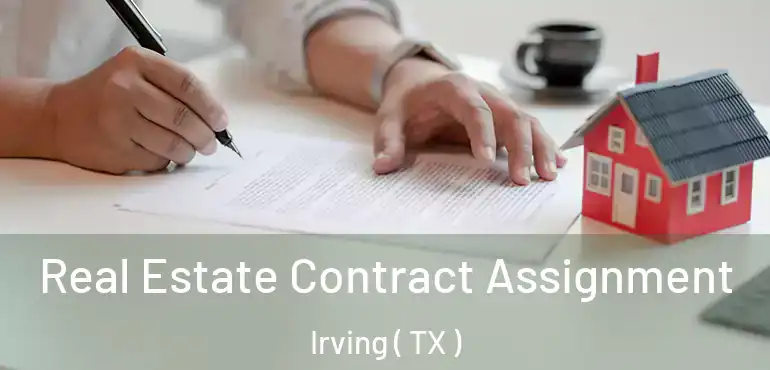  Real Estate Contract Assignment Irving ( TX )