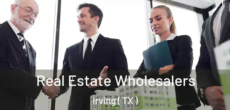 Real Estate Wholesalers Irving ( TX )