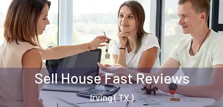  Sell House Fast Reviews Irving ( TX )