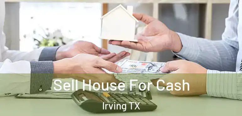  Sell House For Cash Irving TX