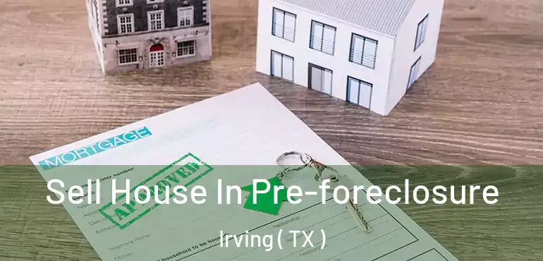  Sell House In Pre-foreclosure Irving ( TX )