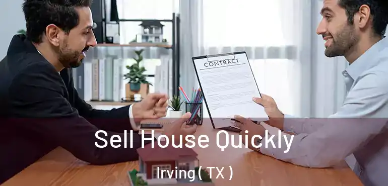  Sell House Quickly Irving ( TX )