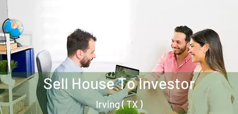 Sell House To Investor Irving ( TX )