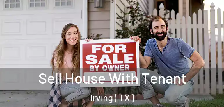  Sell House With Tenant Irving ( TX )