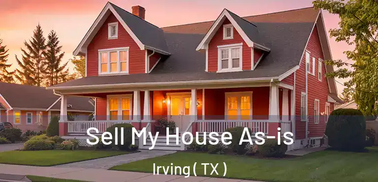  Sell My House As-is Irving ( TX )