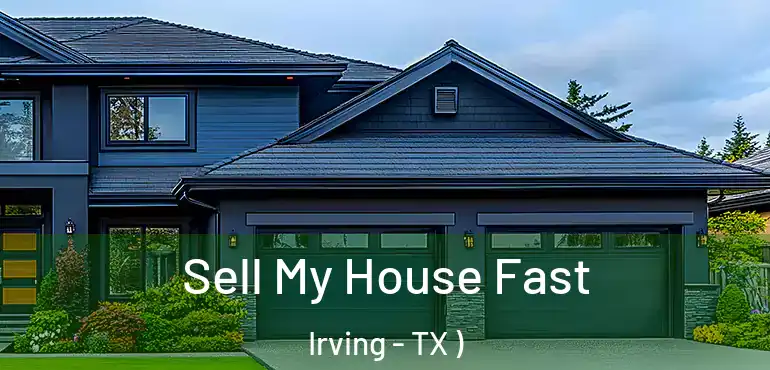  Sell My House Fast Irving - TX )