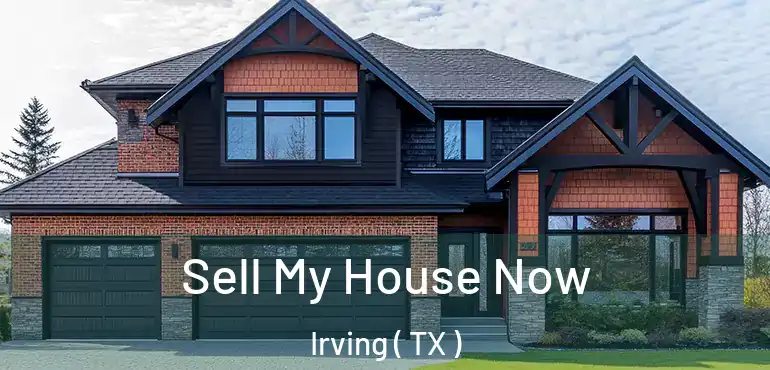  Sell My House Now Irving ( TX )