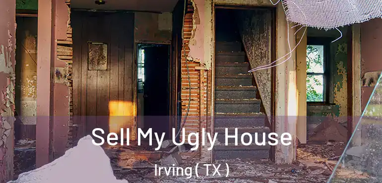  Sell My Ugly House Irving ( TX )