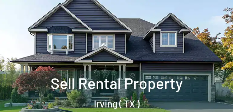  Sell Rental Property Irving ( TX )
