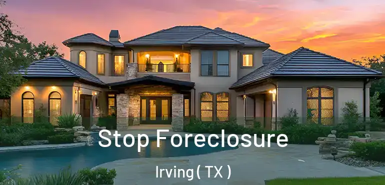  Stop Foreclosure Irving ( TX )
