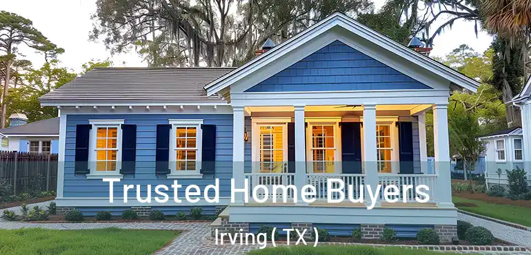  Trusted Home Buyers Irving ( TX )